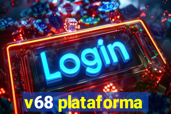 v68 plataforma